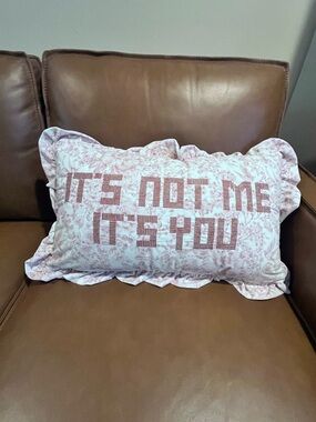 T.J.Maxx Pink Floral Accent Pillow with 'It's Not Me It's You' Text